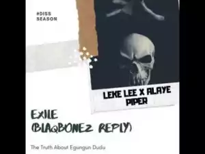 Leke Lee - Exile, Reply (BlaqBonez Diss) ft Alaye Piper